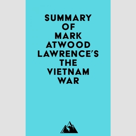 Summary of mark atwood lawrence's the vietnam war