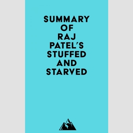 Summary of raj patel's stuffed and starved