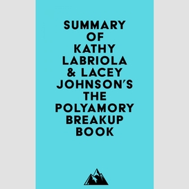 Summary of kathy labriola & lacey johnson's the polyamory breakup book