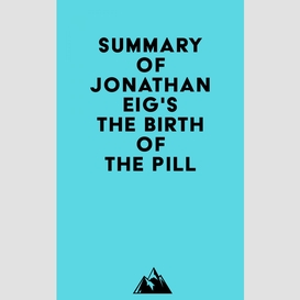 Summary of jonathan eig's the birth of the pill