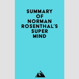 Summary of norman rosenthal's super mind