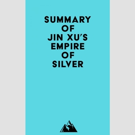 Summary of jin xu's empire of silver
