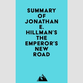 Summary of jonathan e. hillman's the emperor's new road