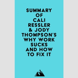 Summary of cali ressler & jody thompson's why work sucks and how to fix it