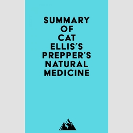 Summary of cat ellis's prepper's natural medicine