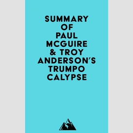Summary of paul mcguire & troy anderson's trumpocalypse