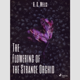 The flowering of the strange orchid
