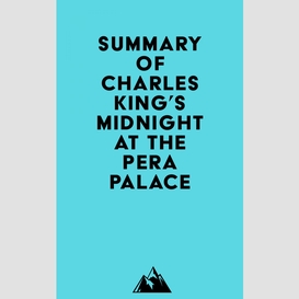 Summary of charles king's midnight at the pera palace