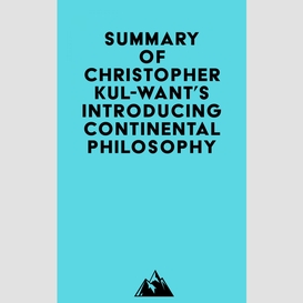 Summary of christopher kul-want's introducing continental philosophy