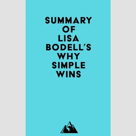 Summary of lisa bodell's why simple wins