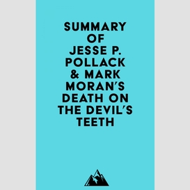 Summary of jesse p. pollack & mark moran's death on the devil's teeth
