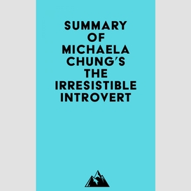 Summary of michaela chung's the irresistible introvert