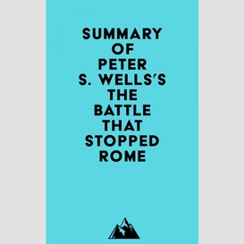 Summary of peter s. wells's the battle that stopped rome