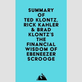 Summary of ted klontz, rick kahler & brad klontz's the financial wisdom of ebeneezer scrooge
