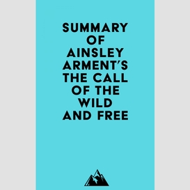 Summary of ainsley arment's the call of the wild and free