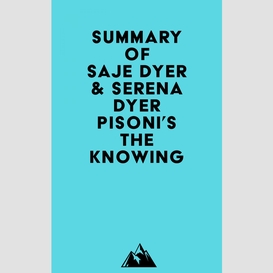 Summary of saje dyer & serena dyer pisoni's the knowing