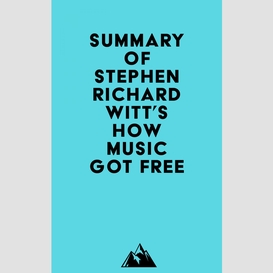 Summary of stephen richard witt's how music got free