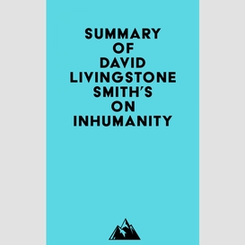 Summary of david livingstone smith's on inhumanity