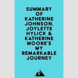 Summary of katherine johnson, joylette hylick & katherine moore's my remarkable journey