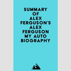 Summary of alex ferguson's alex ferguson my autobiography