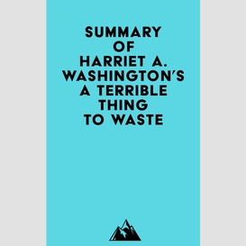 Summary of harriet a. washington's a terrible thing to waste