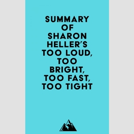 Summary of sharon heller's too loud, too bright, too fast, too tight