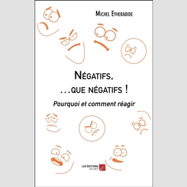 Négatifs, ...que négatifs !