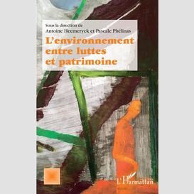 L'environnement entre luttes et patrimoine