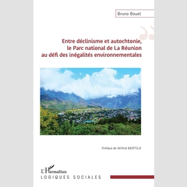 Entre déclinisme et autochtonie, le parc national de la réunion au défi des inégalités environnementales