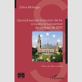 L'accord exclusif de for à travers la convention de la haye de 2005