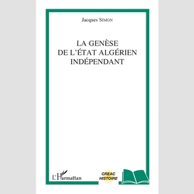 La genèse de l'etat algérien indépendant