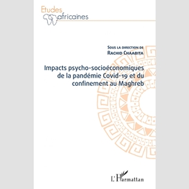 Impacts psycho-socioéconomiques de la pandémie covid-19 et du confinement au maghreb