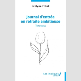 Journal d'entrée en retraite ambitieuse