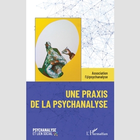 Une praxis de la psychanalyse