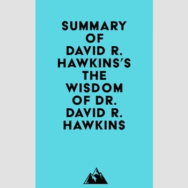 Summary of david r. hawkins's the wisdom of dr. david r. hawkins