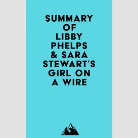 Summary of libby phelps & sara stewart's girl on a wire