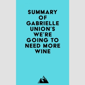 Summary of gabrielle union's we're going to need more wine