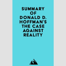 Summary of donald d. hoffman's the case against reality