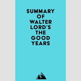 Summary of walter lord's the good years