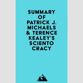Summary of patrick j. michaels & terence kealey's scientocracy
