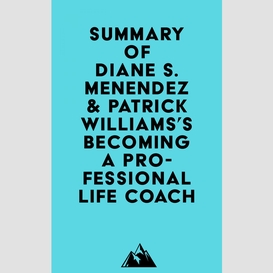 Summary of diane s. menendez & patrick williams's becoming a professional life coach