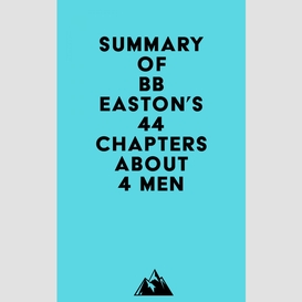 Summary of bb easton's 44 chapters about 4 men