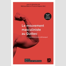 Le mouvement masculiniste au québec -- nouvelle édition revue et augmentée