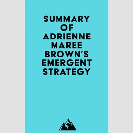 Summary of adrienne maree brown's emergent strategy