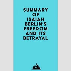 Summary of isaiah berlin's freedom and its betrayal