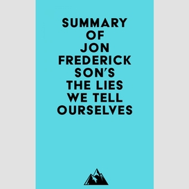 Summary of jon frederickson's the lies we tell ourselves
