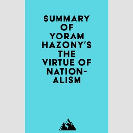 Summary of yoram hazony's the virtue of nationalism