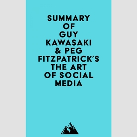 Summary of guy kawasaki & peg fitzpatrick's the art of social media