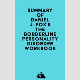 Summary of daniel j. fox's the borderline personality disorder workbook
