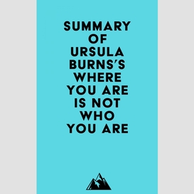 Summary of ursula burns's where you are is not who you are
